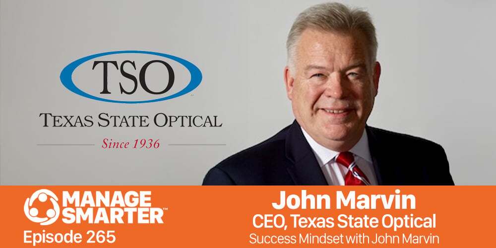 John Marvin on the Manage Smarter podcast, Texas state Optical, optometry, mindset, adaptivity, AI, SalesFuel