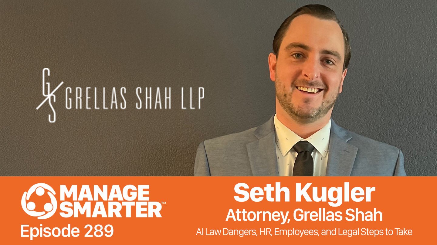 AI law, AI legal, AI hiring, AI-risks, employee handbook, Seth Kugler, Grellas Shah, Manage Smarter, management podcast, Manage Smarter, SalesFuel, TeamTrait