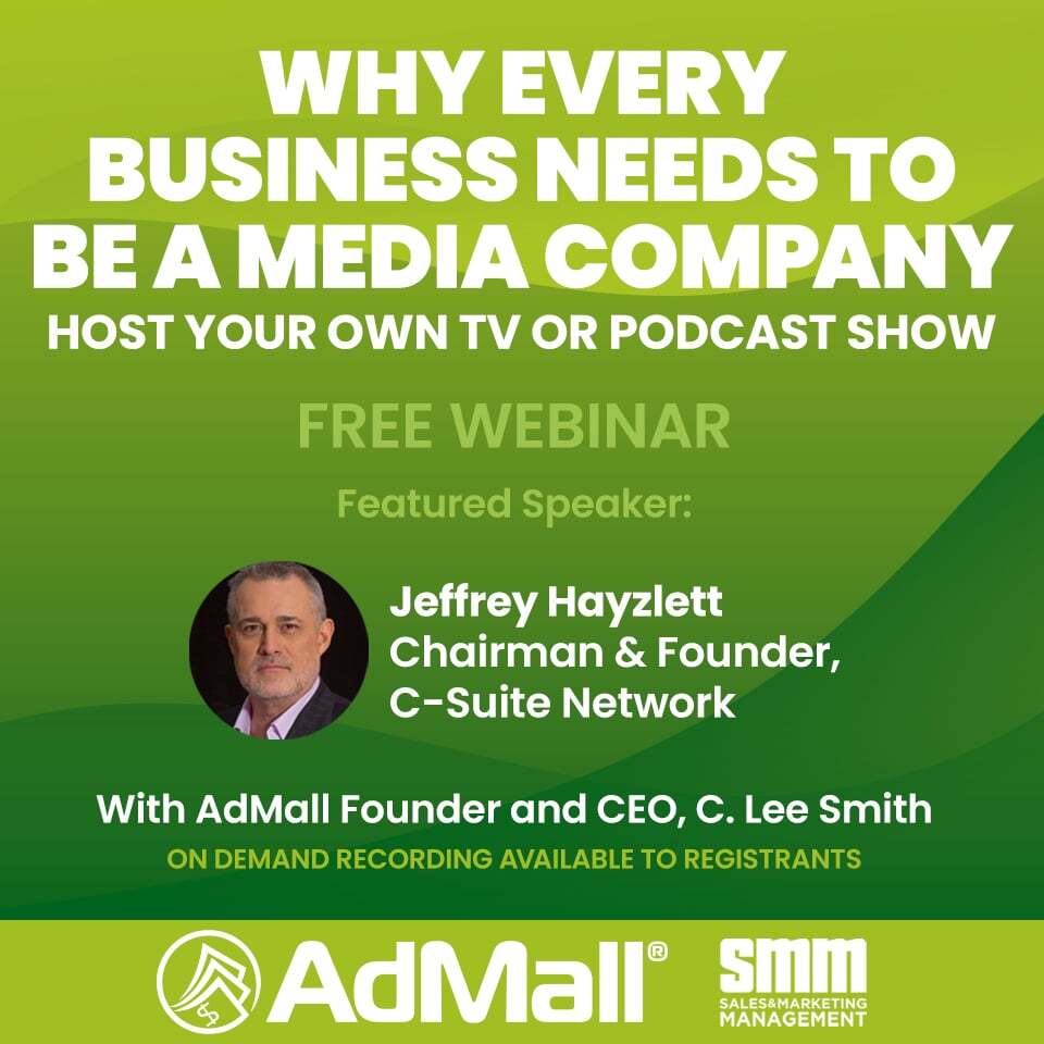 Why You Business Needs to Become a Media Company, SMM, webinar, Jeffrey Hayzlett, C-Suite Network, C. Lee Smith, AdMall, brand narrative, podcast, TV show