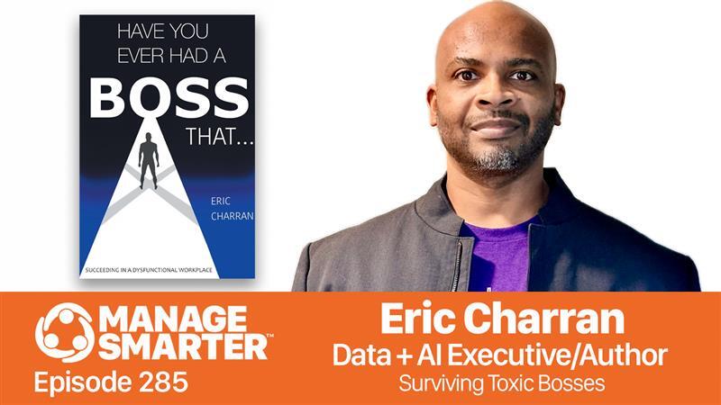 Eric Charran, Manage Smarter, Toxic Bosses, Difficult Bosses, Responsible AI, Ethical AI, TeamTrait, SalesFuel