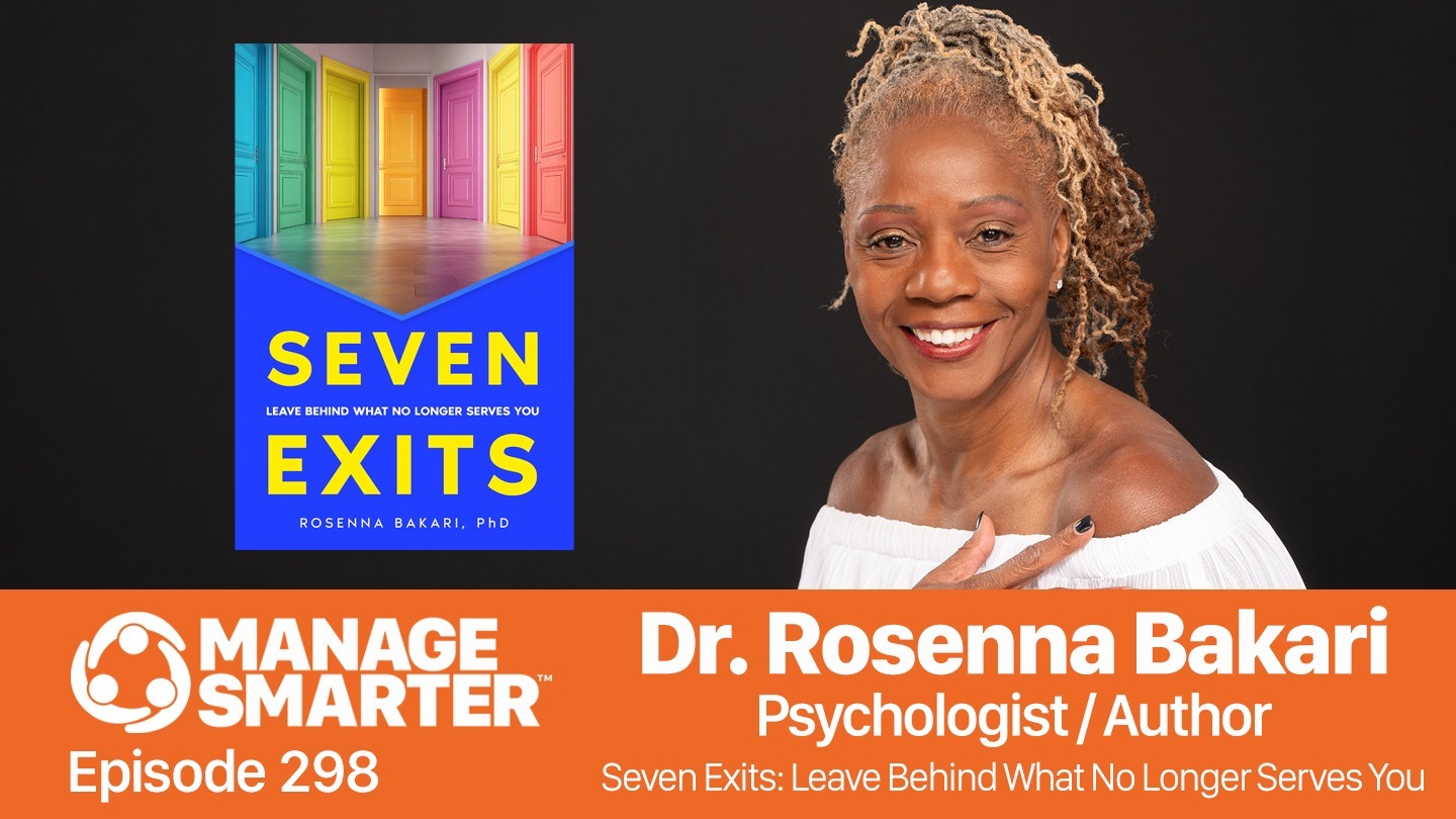 Featured image for “Manage Smarter 298 — How to Leave Behind What No Longer Serves You with Dr. Rosenna Bakari”