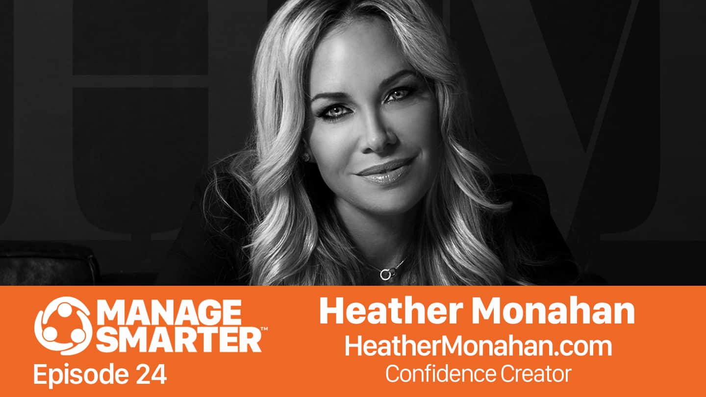 Featured image for “Manage Smarter 24 — Heather Monahan: The Confidence Creator”