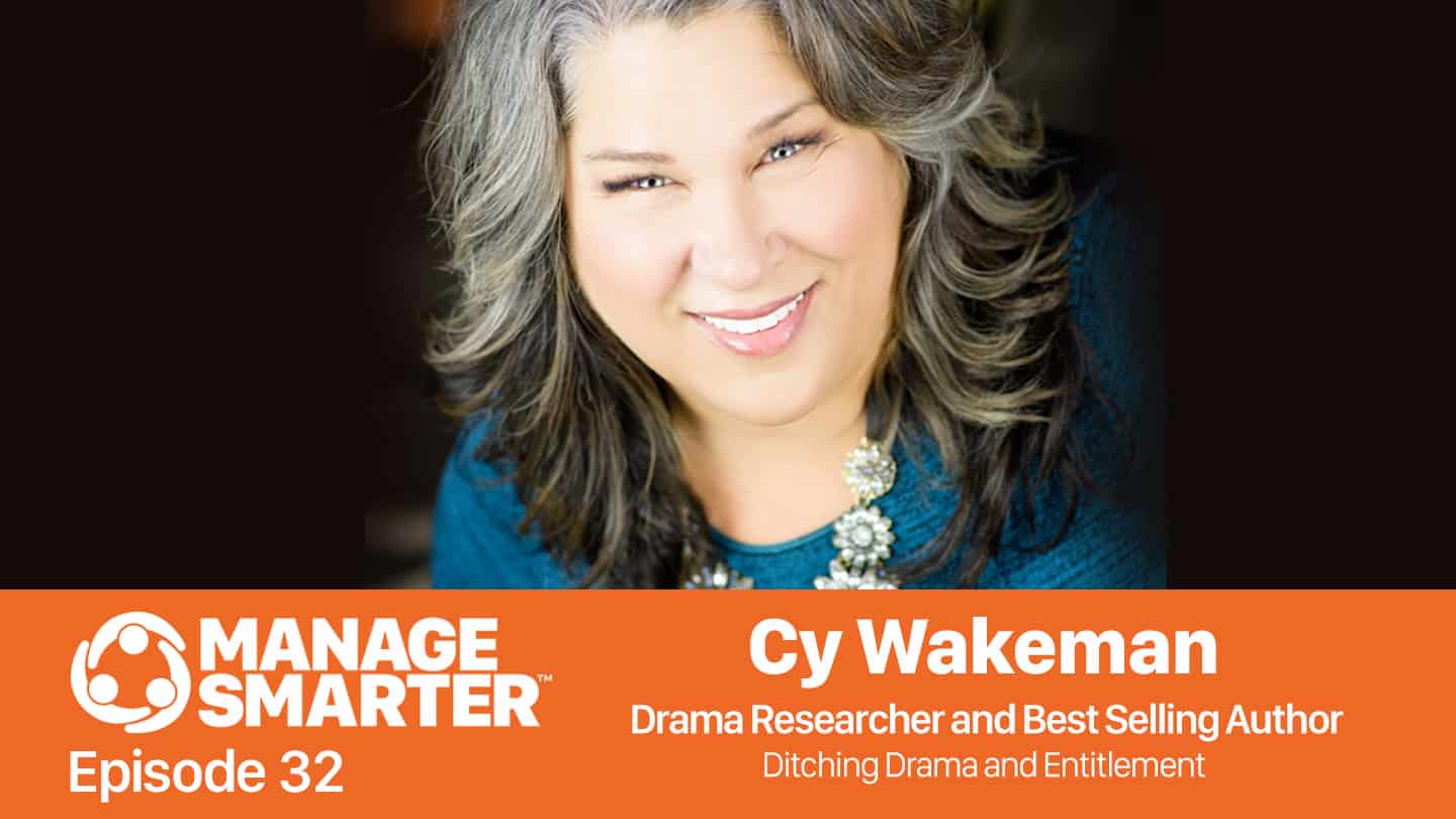 Featured image for “Manage Smarter 32 — Cy Wakeman: Ditching Drama and Entitlement”