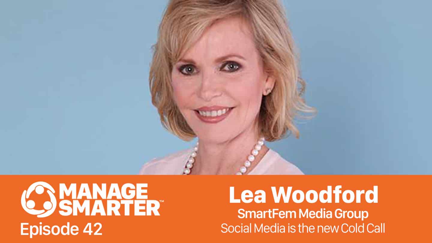 Featured image for “Manage Smarter 42 — Lea Woodford: Social Media is the New Cold Call”