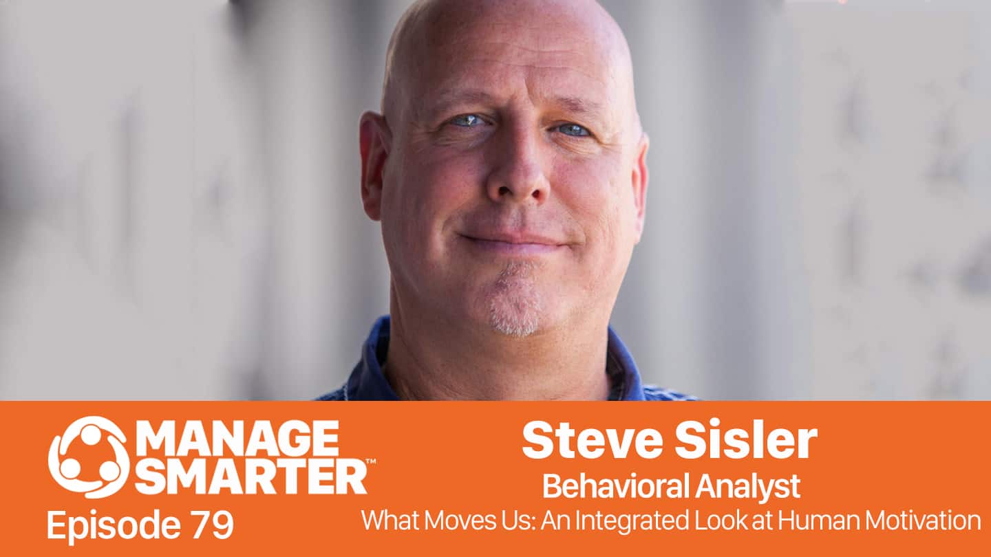 Featured image for “Manage Smarter 79 — Steven Sisler: Motivation and How It Moves Your Team”