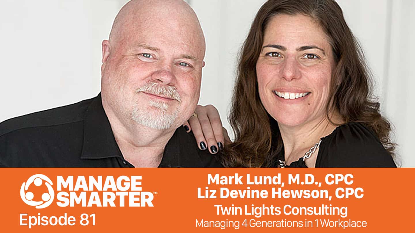 Featured image for “Manage Smarter 81 — Liz Devine Hewson and Mark Lund: How to Manage 4 Generations in 1 Workplace”