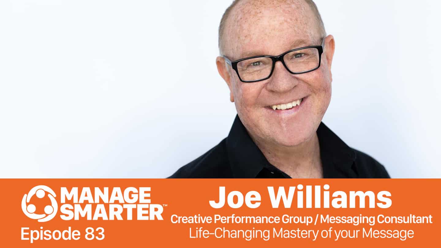 Featured image for “Manage Smarter 83 — Joe Williams: Mastering Your Message”