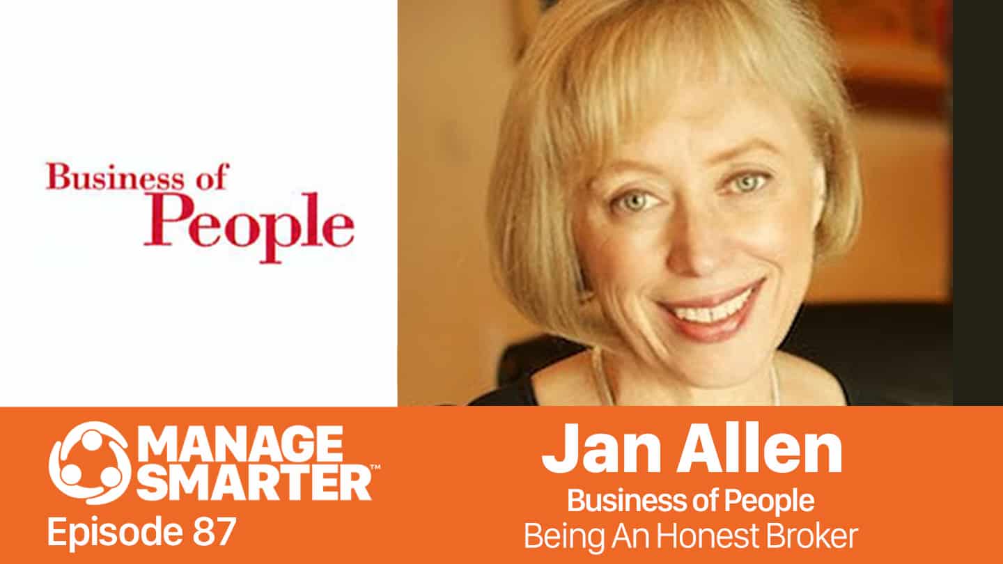 Featured image for “Manage Smarter 87 — Jan Allen: Being an Honest Broker of Information”