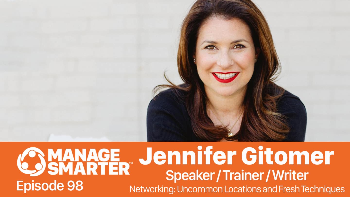 Featured image for “Manage Smarter 98 — Jennifer Gitomer: Creative Networking Tips for Managers”