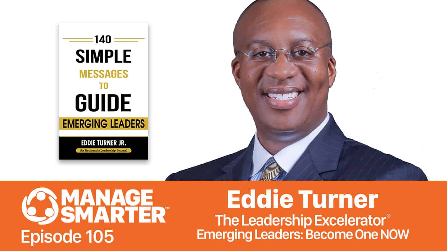Featured image for “Manage Smarter 105 — Eddie Turner: Becoming an Emerging Leader”