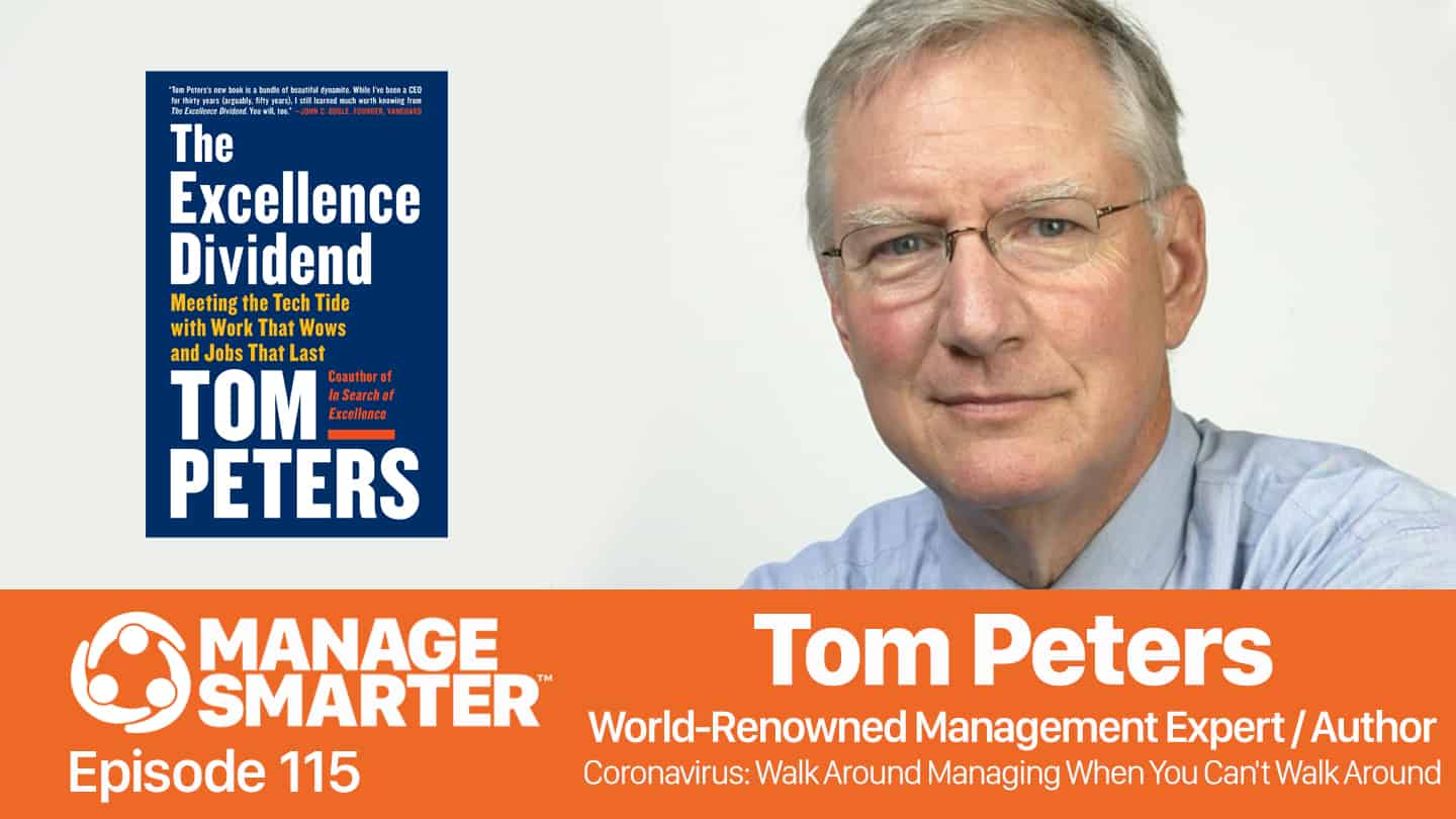 Featured image for “Manage Smarter 115 — Tom Peters: Walk Around Managing When There's No Office to Walk Around In”