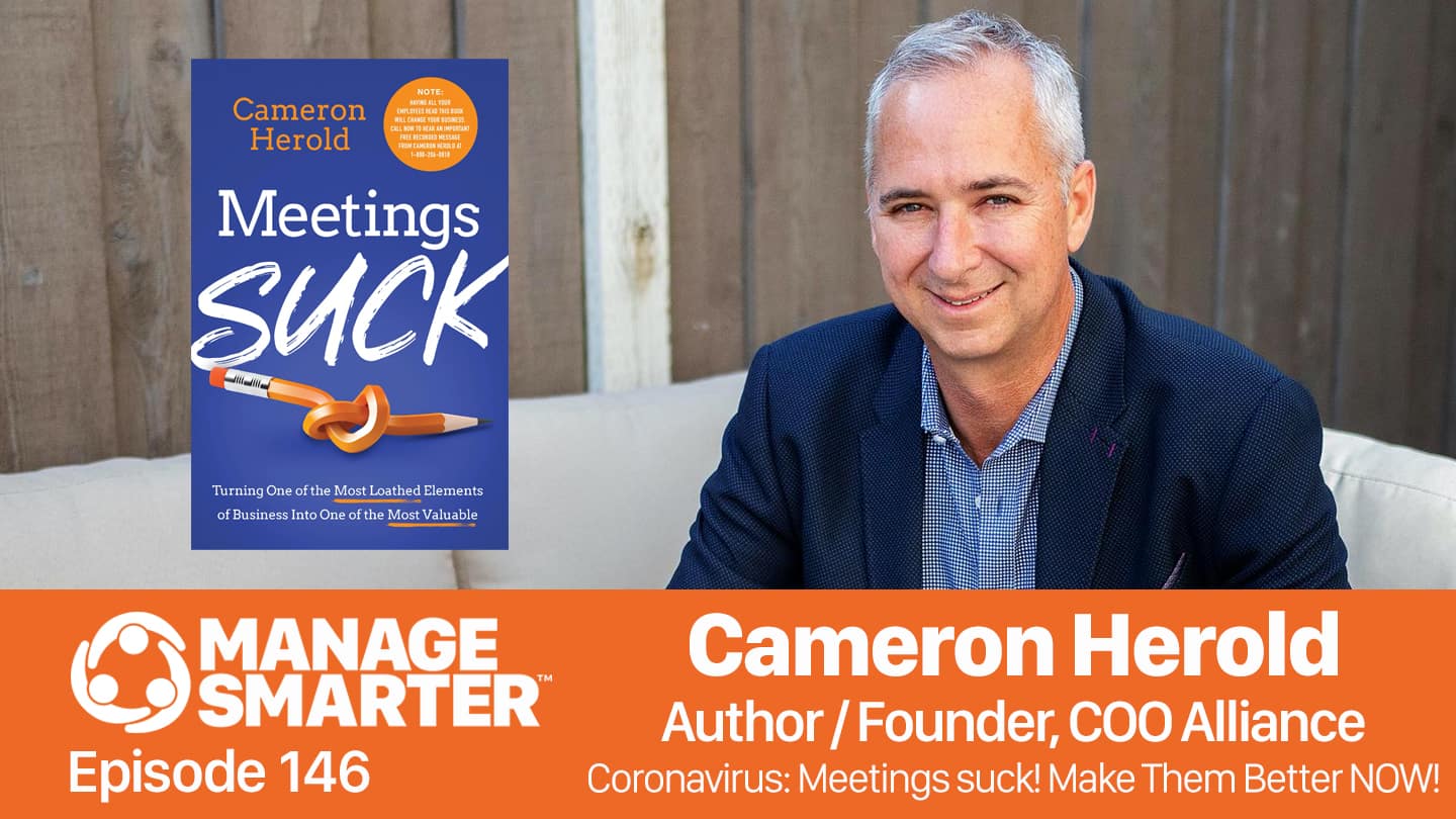 Featured image for “Manage Smarter 146 — Cameron Herold: Your Meetings Suck! Here's How to Make Them Better.”