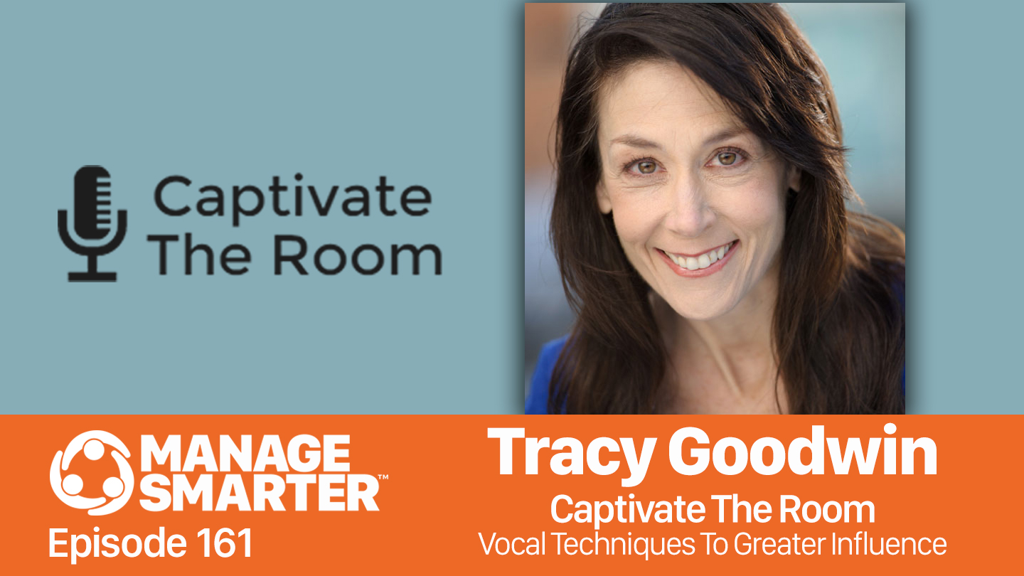 Featured image for “Manage Smarter 161 — Tracy Goodwin: How to Use the Psychology of Your Voice”