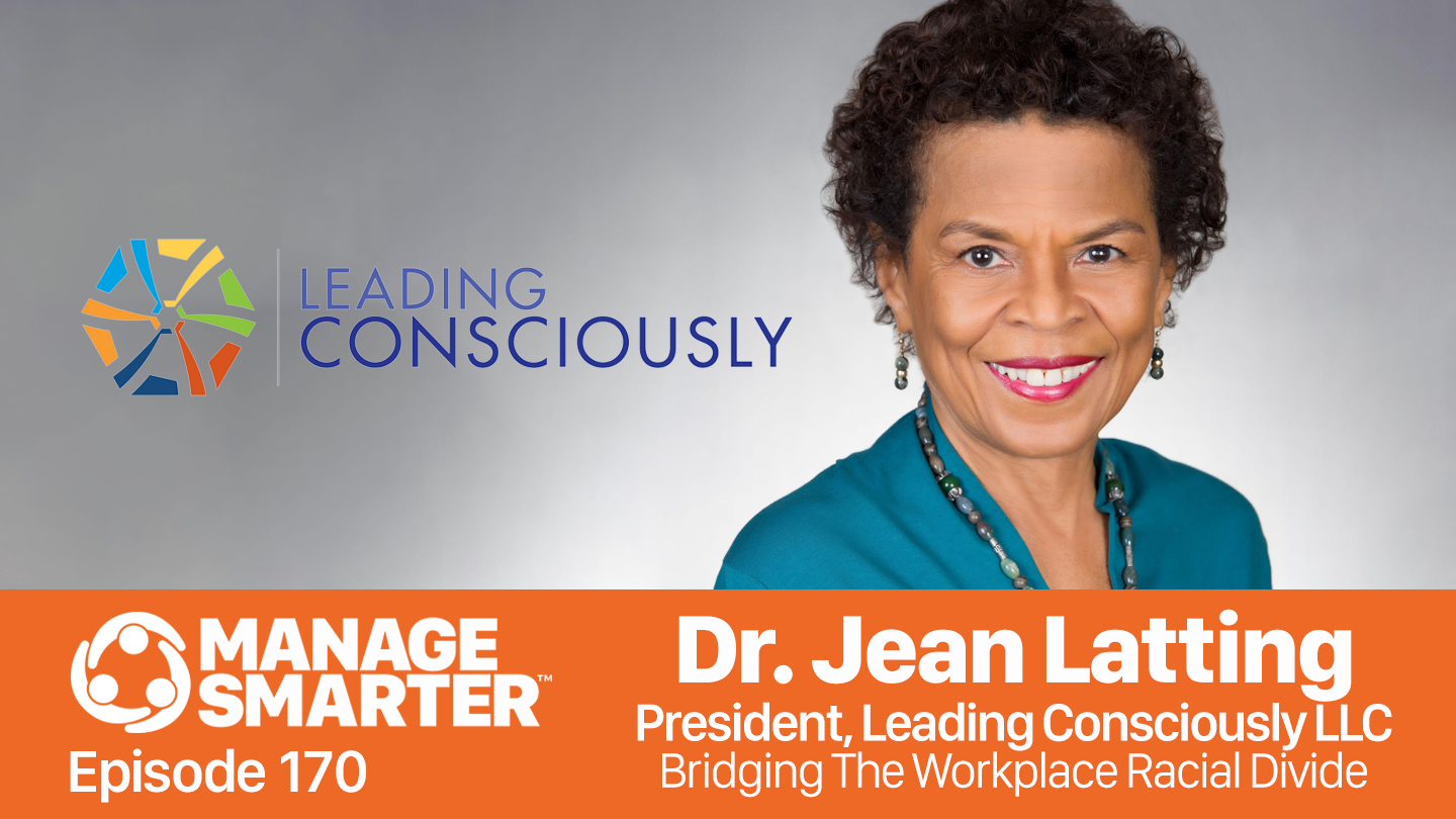 Featured image for “Manage Smarter 170 — Dr. Jean Latting: Bridging The Race in the Workplace Divide”