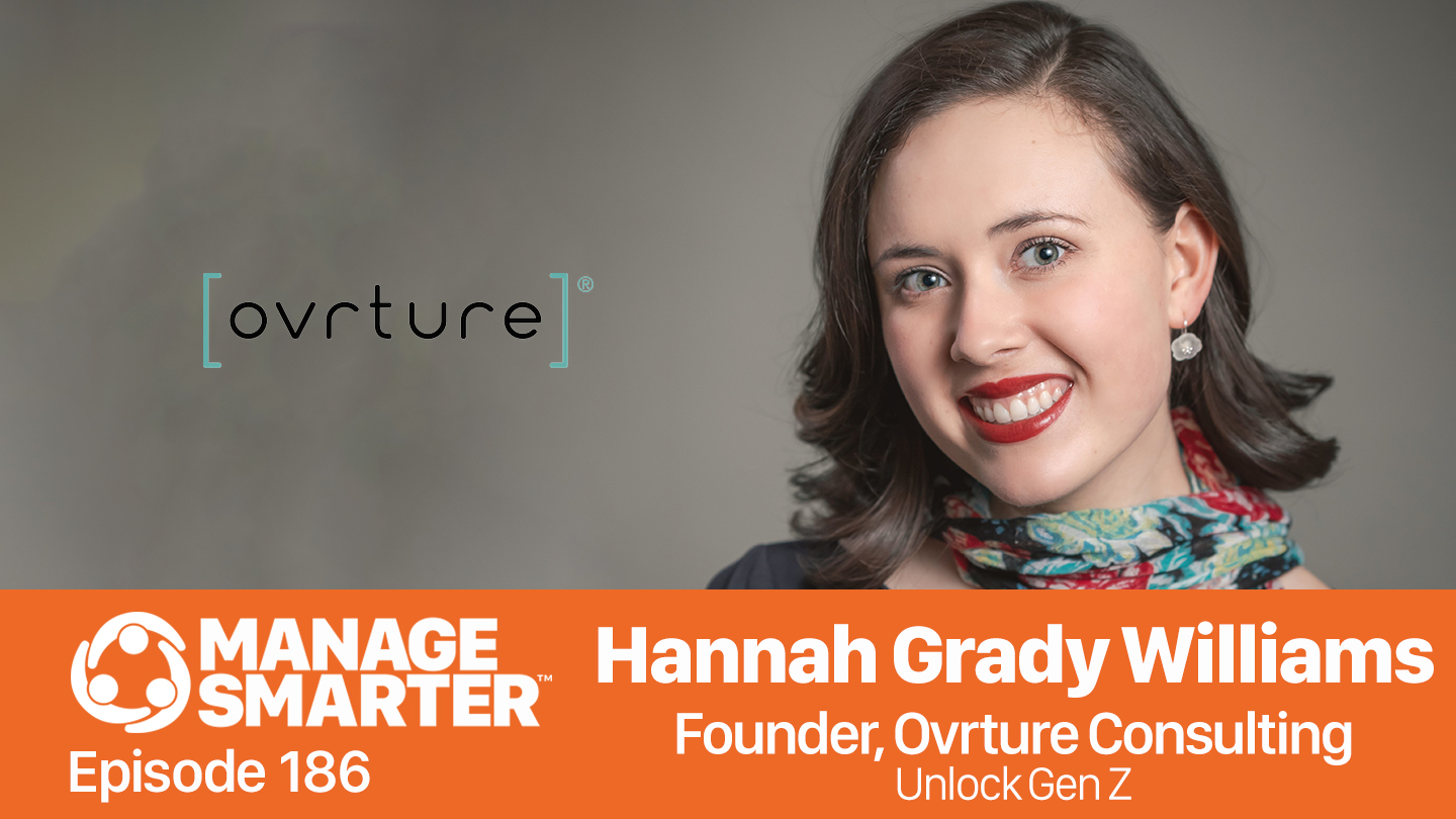 Featured image for “Manage Smarter 186 — Hannah Grady Williams: Unlocking Gen Z”