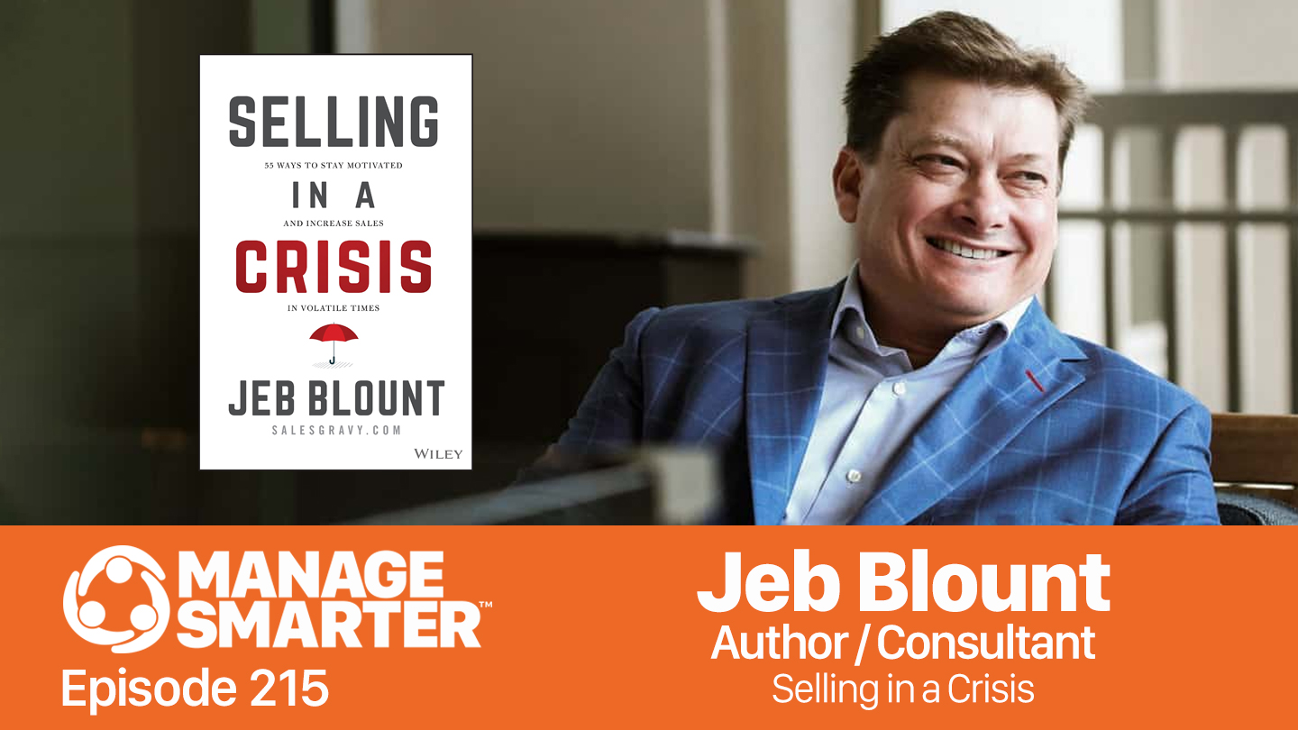 Featured image for “Manage Smarter 215 — Jeb Blount: Selling in a Crisis”