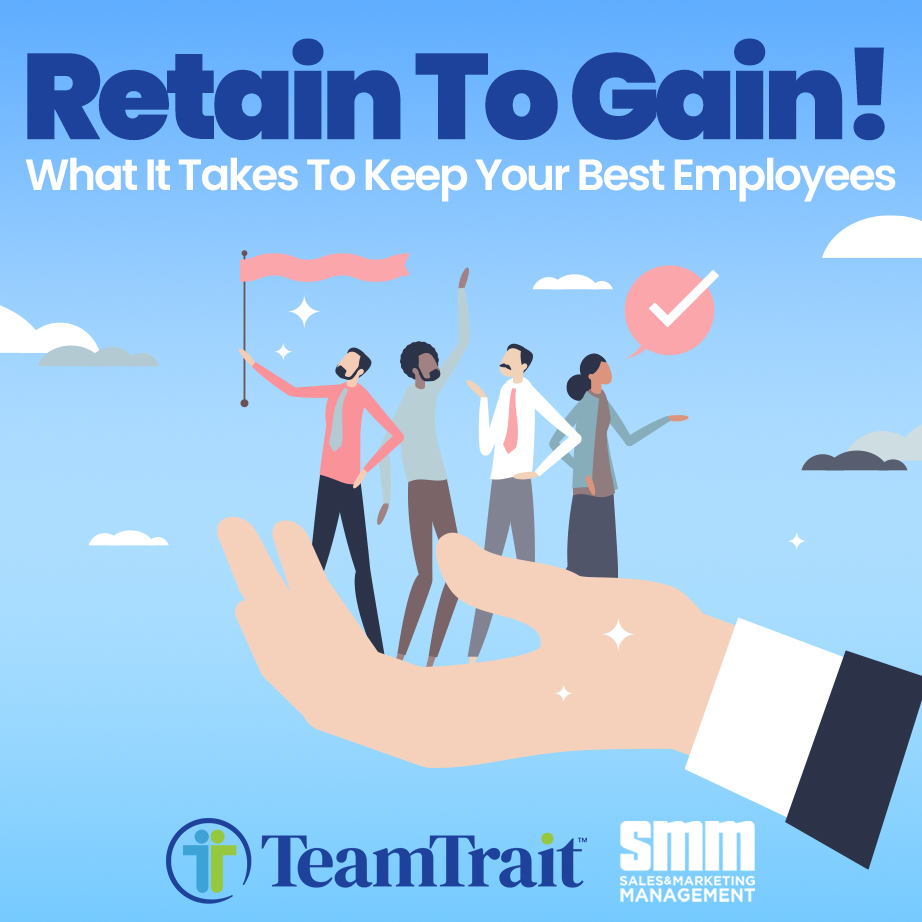 Retain to Gain, employee retention, turnover, sales compensation, workforce pride, employer branding, TeamTrait, WorkProud, SalesFuel, C. Lee Smith