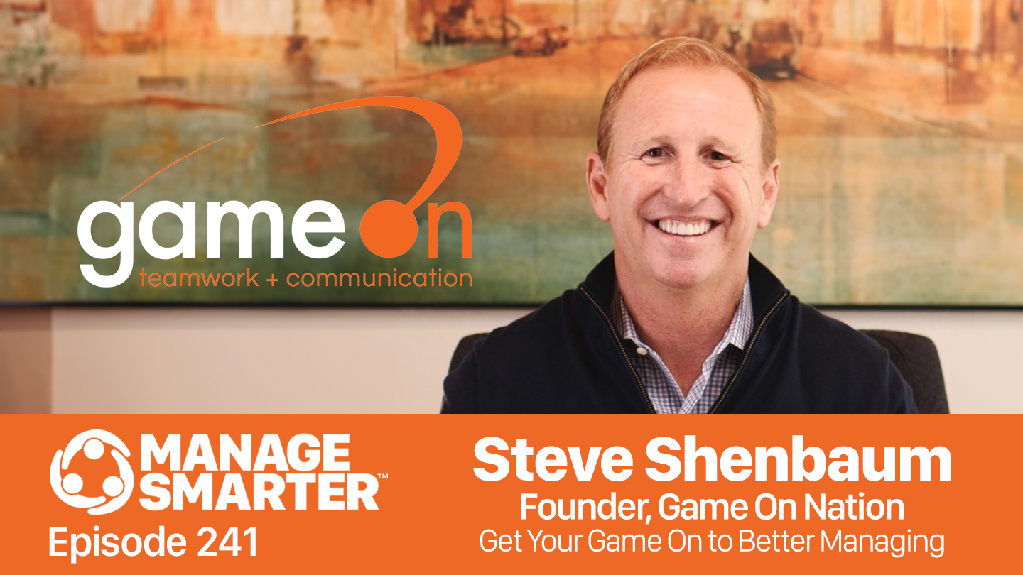 Featured image for “Manage Smarter 241 — Steve Shenbaum: Gamification for Better Managing”